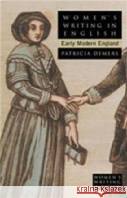 Women's Writing in English: Early Modern England DeMers, Patricia 9780802086648