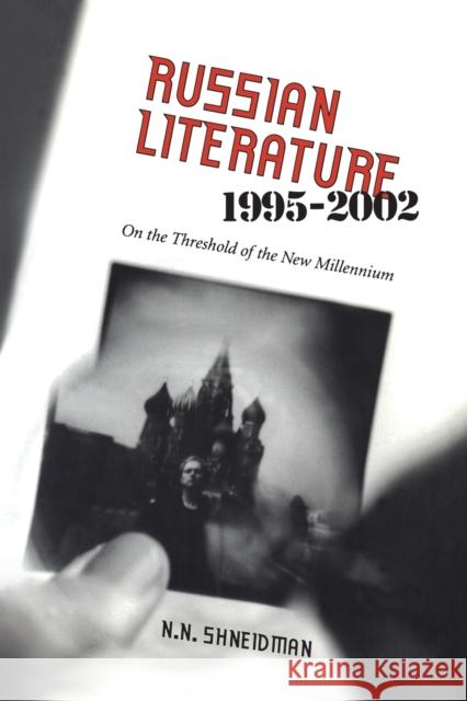 Russian Literature, 1995-2002: On the Threshold of a New Millennium Shneidman, Norman N. 9780802086709