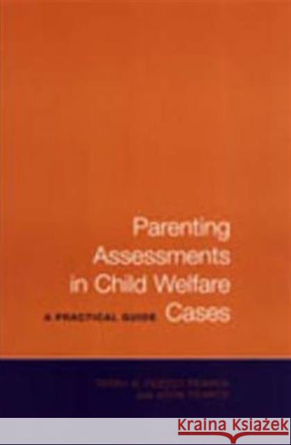 Parenting Assessments in Child Welfare Cases: A Practical Guide Pearce, John 9780802087027 University of Toronto Press