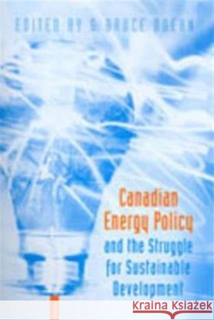 Canadian Energy Policy and the Struggle for Sustainable Development G. Bruce Doern 9780802087584