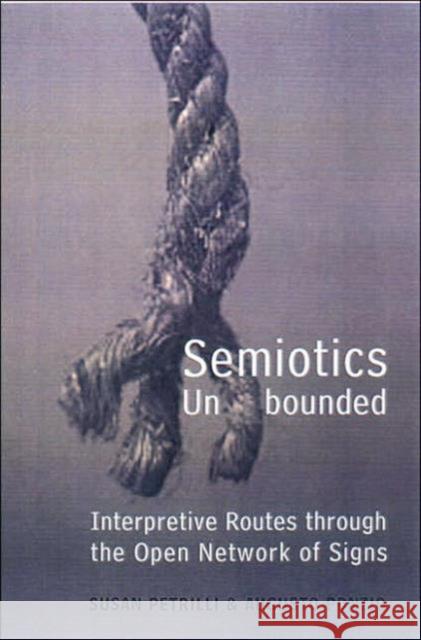 Semiotics Unbounded: Interpretive Routes Through the Open Network of Signs Petrilli, Susan 9780802087652 University of Toronto Press