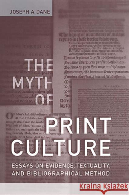 The Myth of Print Culture: Essays on Evidence, Textuality, and Bibliographical Method Dane, Joseph A. 9780802087751 University of Toronto Press