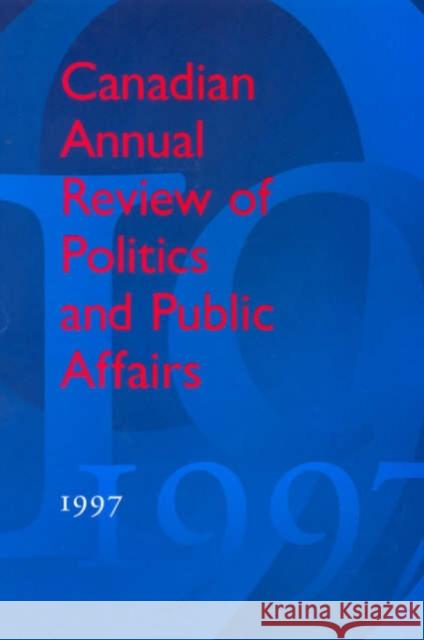Canadian Annual Review of Politics and Public Affairs: 1997 Mutimer, David 9780802088031 University of Toronto Press