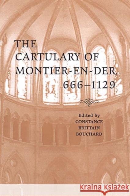 The Cartulary of Montier-En-Der, 666-1129 Bouchard, Constance 9780802088079 University of Toronto Press