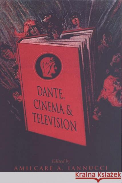 Dante, Cinema, and Television Amilcare A. Iannucci 9780802088277 University of Toronto Press