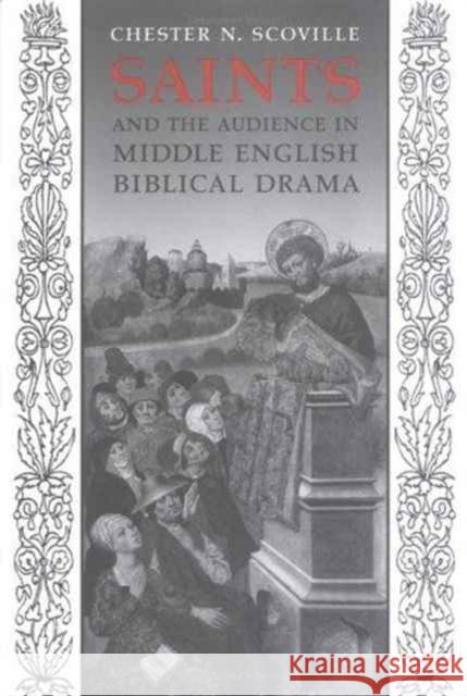 Saints and the Audience in Middle English Biblical Drama Chester N. Scoville 9780802089441