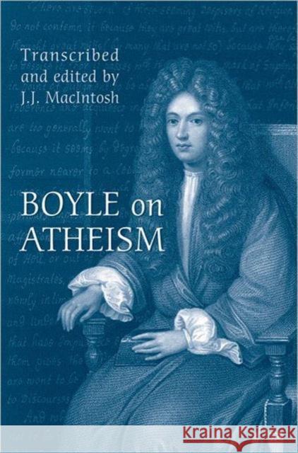 Boyle on Atheism Robert Boyle J. J. Macintosh J. J. Maclntosh 9780802090188