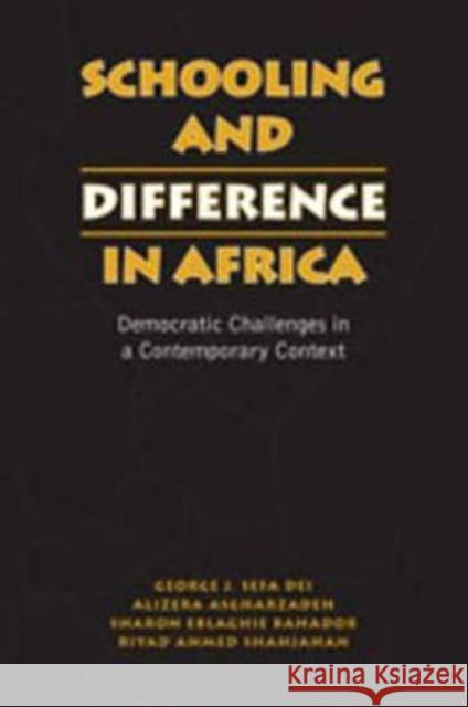 Schooling and Difference in Africa: Democratic Challenges in a Contemporary Context Asgharzadeh, Alireza 9780802090195 University of Toronto Press