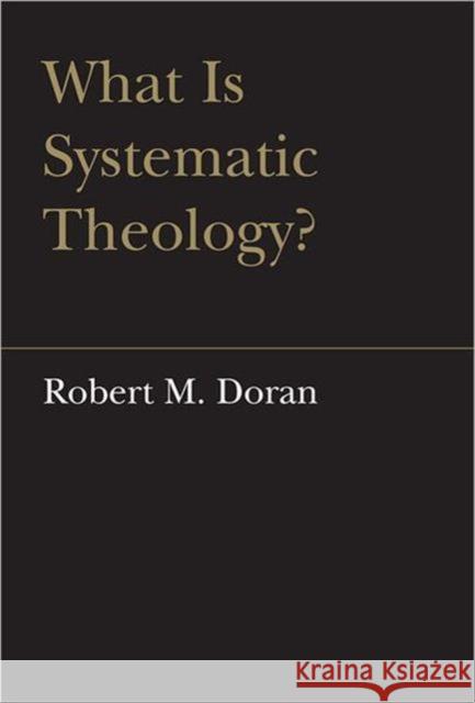 What Is Systematic Theology? Doran S. J., Robert 9780802090416