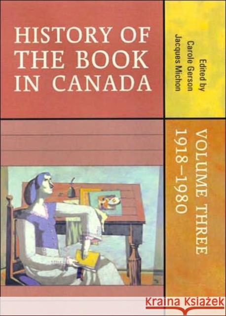 History of the Book in Canada: Volume Three: 1918-1980 Gerson, Carole 9780802090478