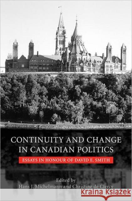 Continuity and Change in Canadian Politics: Essays in Honour of David E. Smith Michelmann, Hans 9780802090607