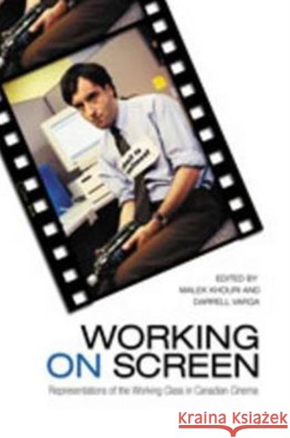Working on Screen: Representations of the Working Class in Canadian Cinema Khouri, Malek 9780802090768
