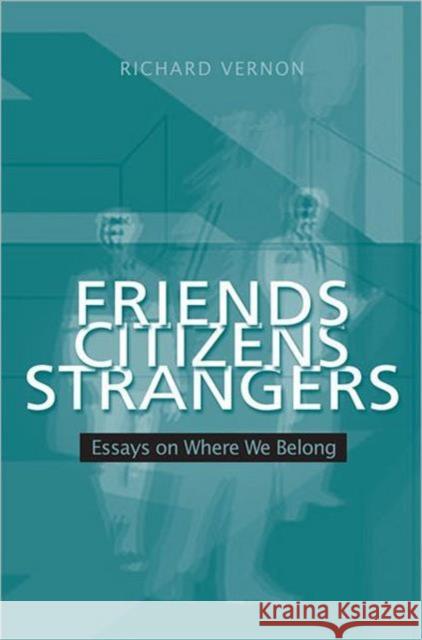 Friends, Citizens, Strangers: Essays on Where We Belong Vernon, Richard 9780802090799 University of Toronto Press