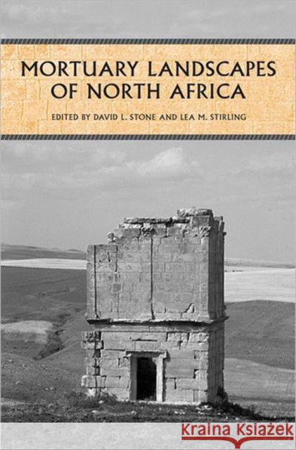 Mortuary Landscapes of North Africa David L. Stone Lea M. Stirling 9780802090836 University of Toronto Press