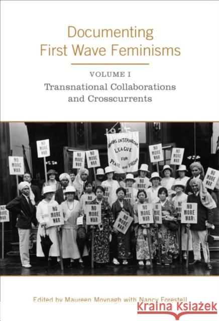 Documenting First Wave Feminisms: Volume II Canada - National and Transnational Contexts Forestell, Nancy 9780802091352 University of Toronto Press