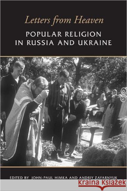 Letters from Heaven: Popular Religion in Russia and Ukraine Himka, John-Paul 9780802091482 University of Toronto Press