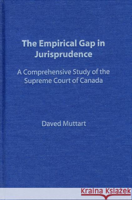 Empirical Gap in Jurisprudence: A Comprehensive Study of the Supreme Court of Canada Muttart, Daved 9780802091598 University of Toronto Press