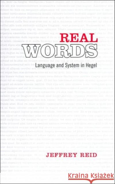 Real Words: Language and System in Hegel Reid, Jeffrey 9780802091727 University of Toronto Press