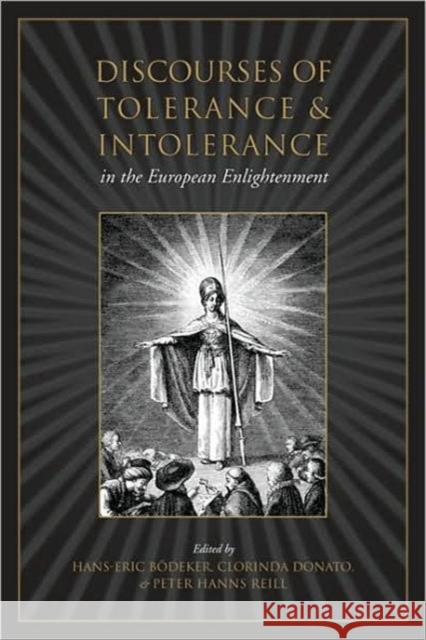 Discourses of Tolerance & Intolerance in the European Enlightenment Hans-Erich Bdeker Clorinda Donato Peter Hanns Reill 9780802091789 University of Toronto Press