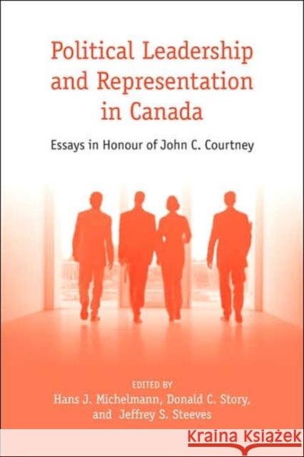 Leadership, Representation, & Elections: Essays in Honour of John C. Courtney Michelmann, Hans J. 9780802091871