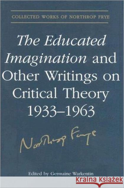 The Educated Imagination Other Writing Frye, Northrop 9780802092090