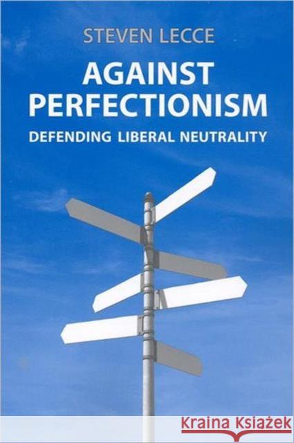 Against Perfectionism: Defending Liberal Neutrality Lecce, Steven 9780802092120