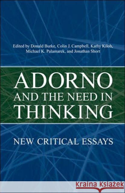 Adorno and the Need in Thinking: New Critical Essays Burke, Donald 9780802092144 University of Toronto Press