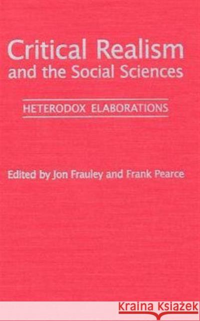 Critical Realism and the Social Sciences: Heterodex Elaborations Frauley, Jon 9780802092151