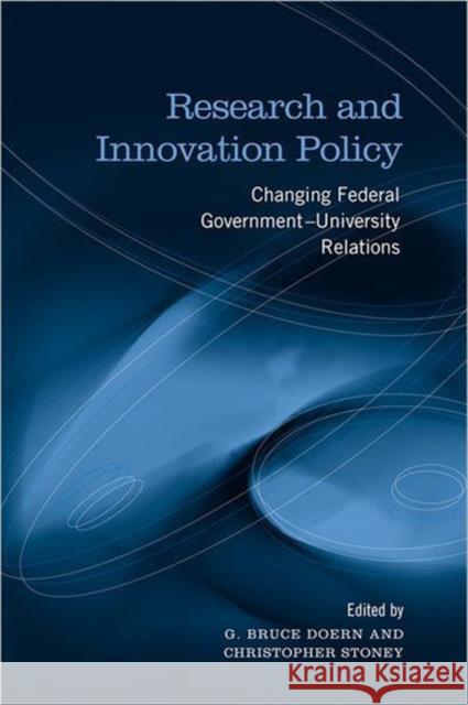 Research and Innovation Policy: Changing Federal Government-University Relations Doern, G. Bruce 9780802092656 University of Toronto Press
