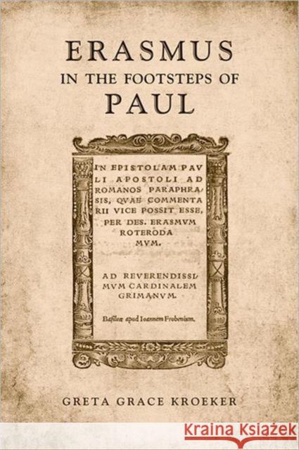 Erasmus in the Footsteps of Paul Kroeker, Greta 9780802092663 University of Toronto Press