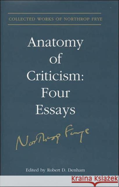 Anatomy of Criticism: Four Essays Frye, Northrop 9780802092724 University of Toronto Press