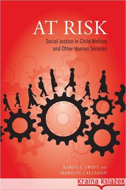 At Risk: Social Justice in Child Welfare and Other Human Services Swift, Karen 9780802093318 University of Toronto Press