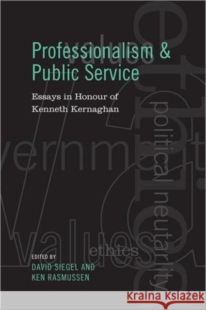 Professionalism and Public Service: Essays in Honour of Kenneth Kernaghan Siegel, David 9780802093493 University of Toronto Press