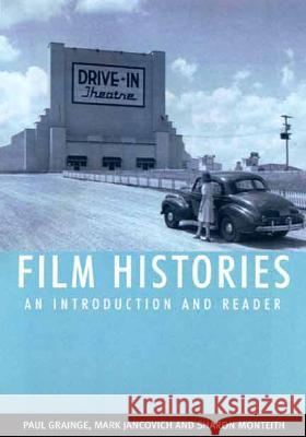 Film Histories: An Introduction and Reader Paul Grainge Mark Jancovich Sharon Montieth 9780802093554 University of Toronto Press