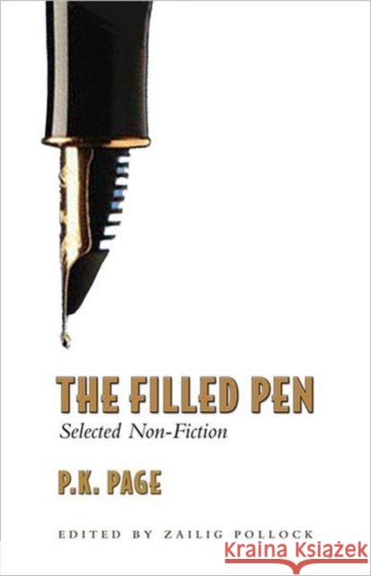 The Filled Pen: Selected Non-Fiction of P.K. Page Page, P. K. 9780802093998 University of Toronto Press