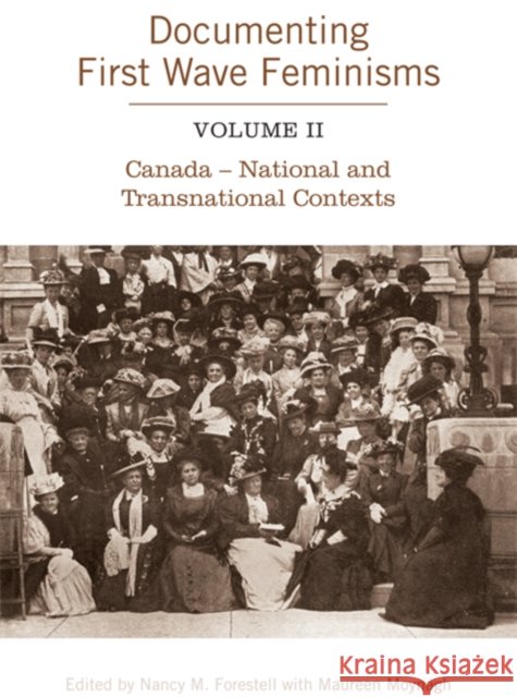 Documenting First Wave Feminisms, Volume II: Canada - National and Transnational Contexts Forestell, Nancy M. 9780802094148 0