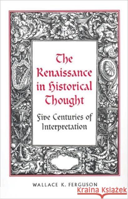 The Renaissance in Historical Thought Wallace Klippert Ferguson 9780802094155 University of Toronto Press