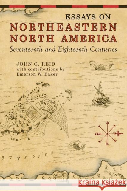 Essays on Northeastern North America, 17th & 18th Centuries John Reid 9780802094162 University of Toronto Press