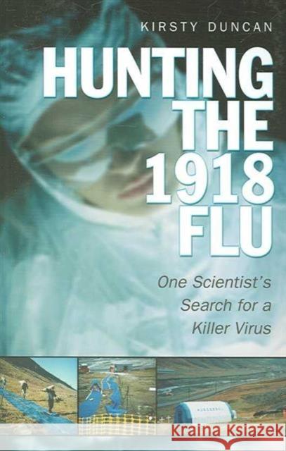 Hunting the 1918 Flu Duncan, Kirsty E. 9780802094568 University of Toronto Press