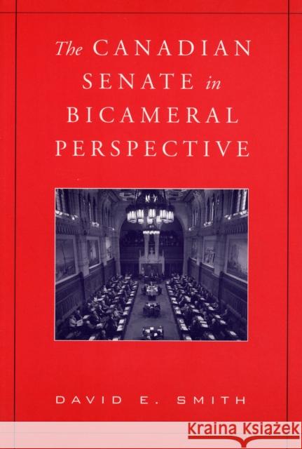 The Canadian Senate in Bicameral Perspective David E. Smith 9780802094643 University of Toronto Press