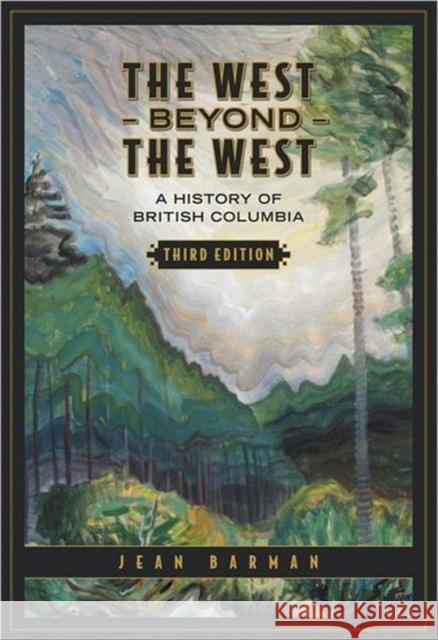 The West Beyond the West: A History of British Columbia Barman, Jean 9780802094957
