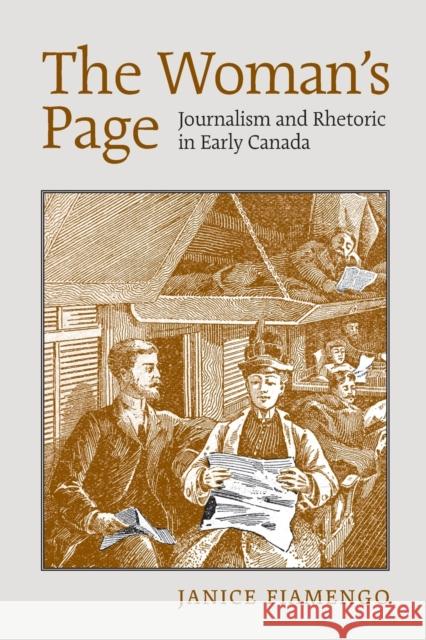 The Woman's Page: Journalism and Rhetoric in Early Canada Fiamengo, Janice 9780802095374