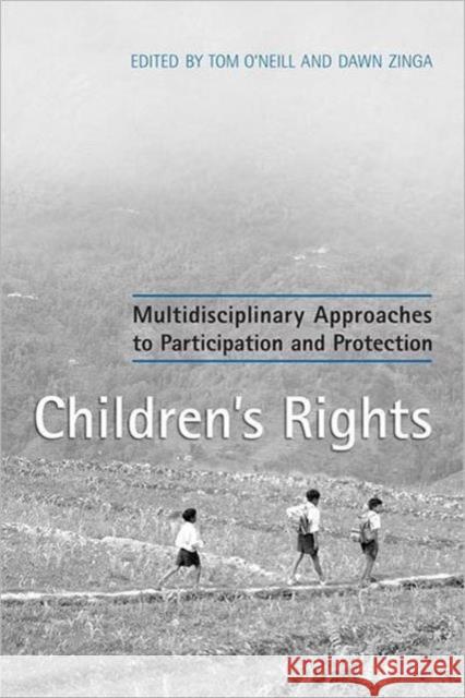 Children's Rights: Multidisciplinary Approaches to Participation and Protection O'Neill, Tom 9780802095404 University of Toronto Press