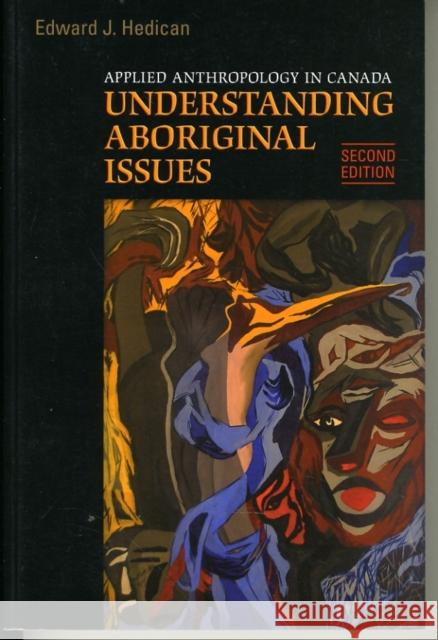 Applied Anthropology in Canada: Understanding Aboriginal Issues Hedican, Edward J. 9780802095411