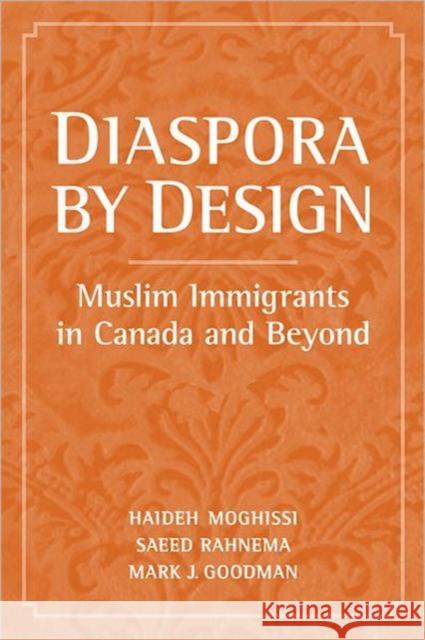 Diaspora by Design: Muslim Immigrants in Canada and Beyond Moghissi, Haideh 9780802095435 University of Toronto Press