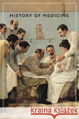 History of Medicine : A Scandalously Short Introduction Jacalyn Duffin 9780802095565 University of Toronto Press