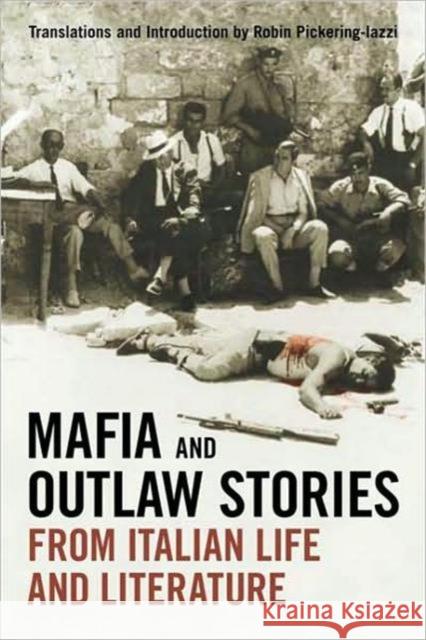 Mafia and Outlaw Stories from Italian Life and Literature Robin Pickering-Iazzi 9780802095619 University of Toronto Press