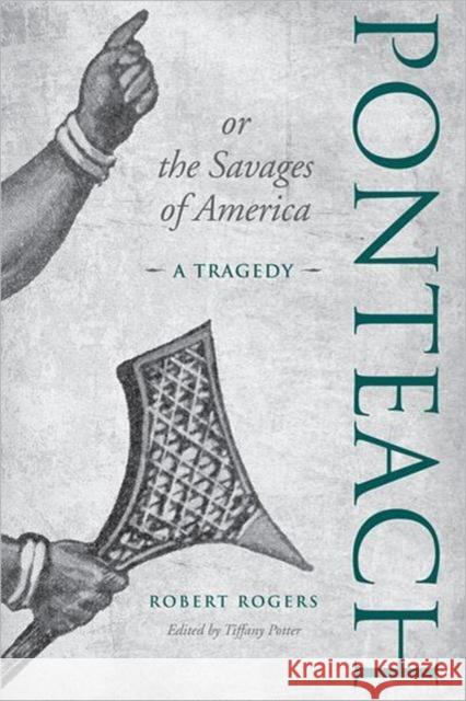 Ponteach, or the Savages of America: A Tragedy Potter, Tiffany 9780802095978