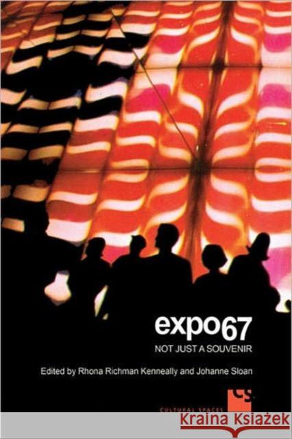 Expo 67: Not Just a Souvenir Kenneally, Rhona Richman 9780802096494 University of Toronto Press