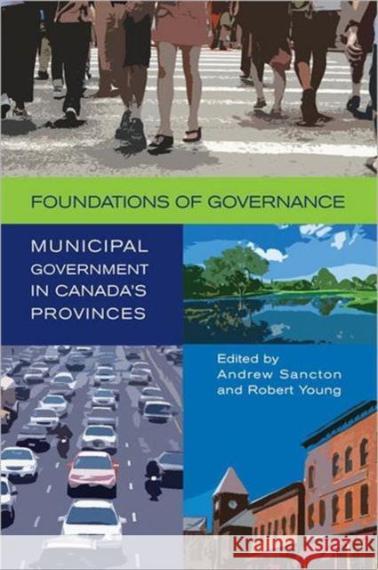 Foundations of Governance: Municipal Government in Canada's Provinces Sancton, Andrew 9780802096500 University of Toronto Press